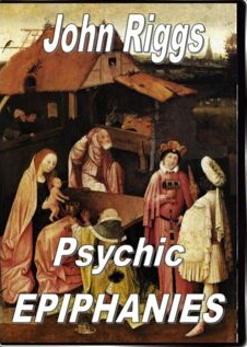 Psychic Epiphanies Volume One by John Riggs