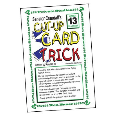 Ron Bauer Series #13 - Senator Crandall's Cut Up Card Trick