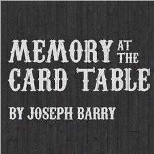 Memory At The Card Table by Joseph Barry