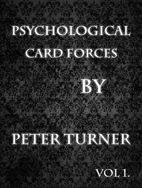Psychological Card Forces by Peter Turner Vol 1