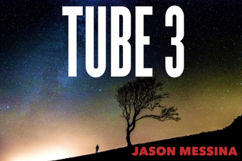 TUBE 3 BY Jason Messina