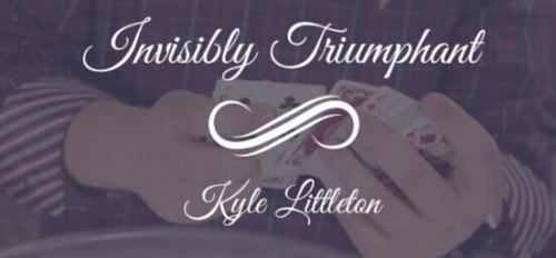 Invisibly Triumphant by Kyle Littleton