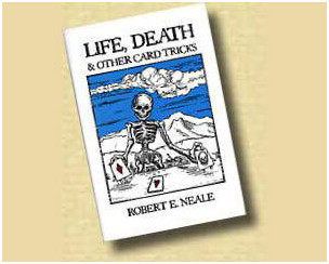 Robert E. Neale Life,Death & Other Card Tricks