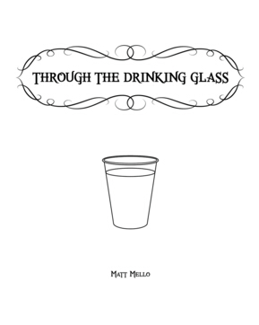 Through the Drinking Glass by Matt Mello