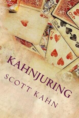 KAHNJURING DECEPTIVE PRACTICES WITH PLAYING CARDS By Scott Kahn