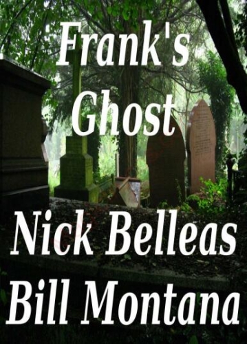 Bill Montana & Nick Belleas - Frank s Ghost