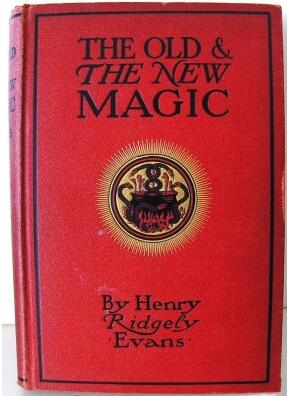Henry Ridgely Evans - The old and the new magic