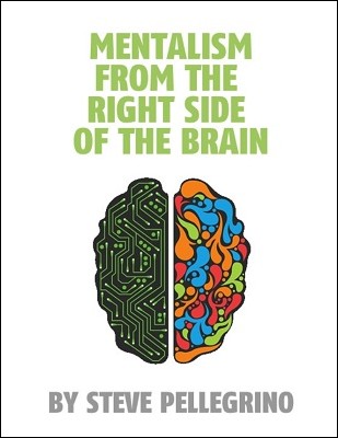 Mentalism From The Right Side Of The Brain by Steve Pellegrino