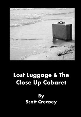 Lost Luggage and the Close up Cabaret by Scott Creasey