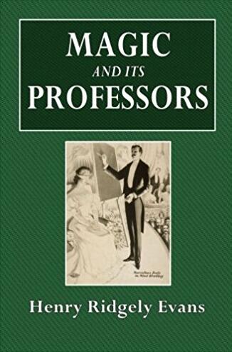 Magic and Its Professors by Henry Ridgely Evans