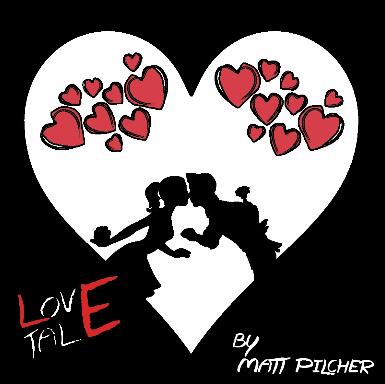 Love Tale - By Matt Pilcher