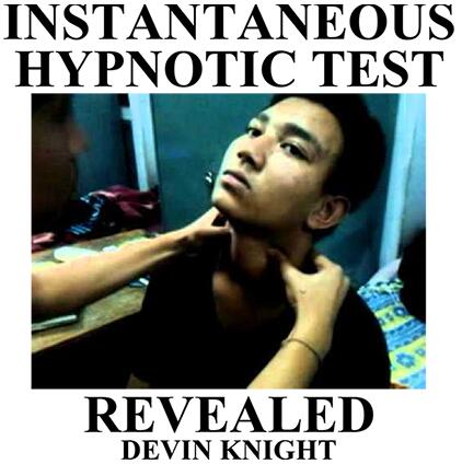 Instantaneous Hypnotic Test Revealed by Devin Knight