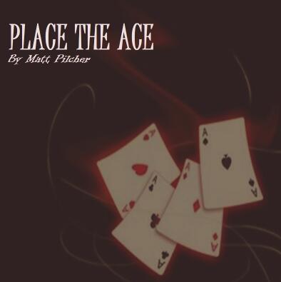 Place The Ace By Matt Pilcher