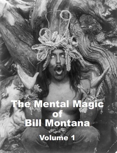 he Mental Magic of Bill Montana Vol 1 by Bill Montana