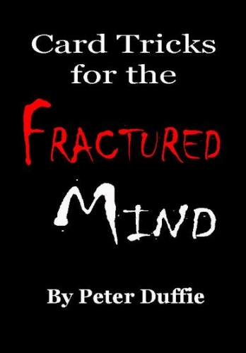 Card Tricks for the Fractured Mind by Peter Duffie