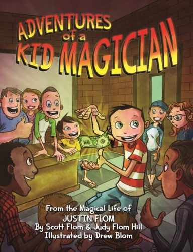 Adventures of a Kid Magician by Justin Flom