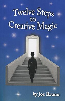 Twelve Steps to Creative Magic by Joe Bruno