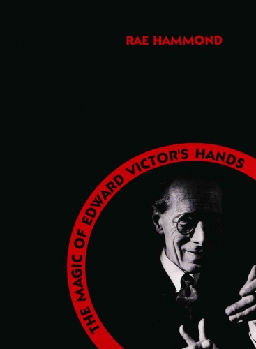 The Magic of Edward Victor's Hands by Rae Hammond