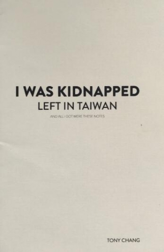 I Was Kidnapped Left in Taiwan by Tony Chang
