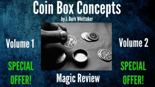 Coin Box Concepts Vol 1 & 2 by J. Burk Whittaker