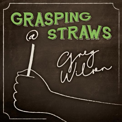 Grasping at Straws by Gregory Wilson