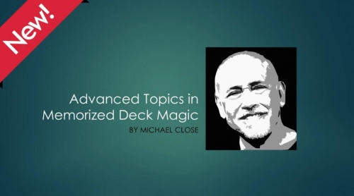Advanced Topics in Memorized Deck Magic by Michael Close