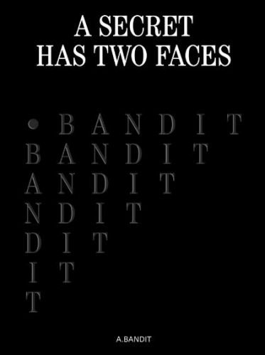 A. Bandit A Secret Has Two Faces