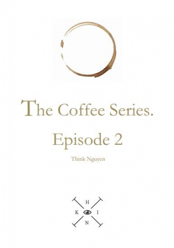 The Coffee Series Episode 2 by Think Nguyen
