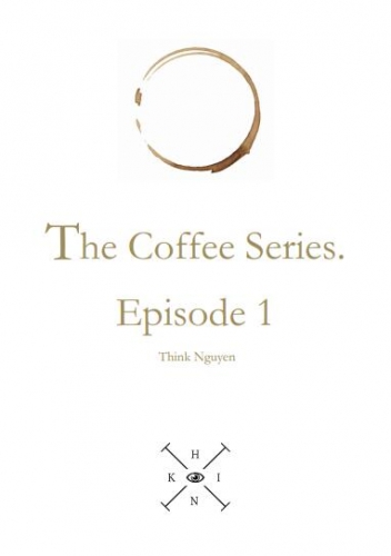 The Coffee Series Episode 1 by Think Nguyen