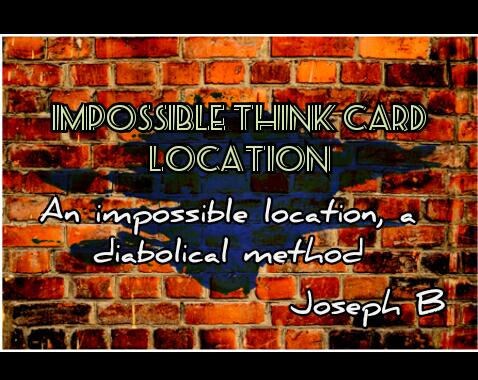 IMPOSSIBLE THINK CARD LOCATION by Joseph B