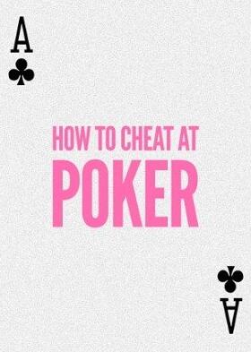 How to Cheat at Poker by Daniel Madison