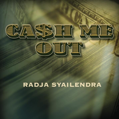 Cash Me Out by Radja Syailendra
