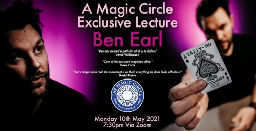 Ben Earl  - The Magic Circle Lecture (May 10th 2021)