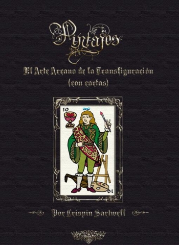 Pintajes El Arte Arcano de la Transfiguracion (con cartas) by Crispin Sartwell