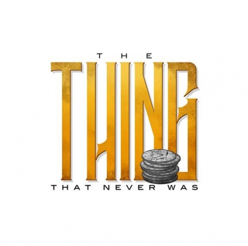 THE THING THAT NEVER WAS