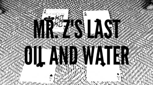 Mr Z's Last Oil and Water by Zee J. Yan