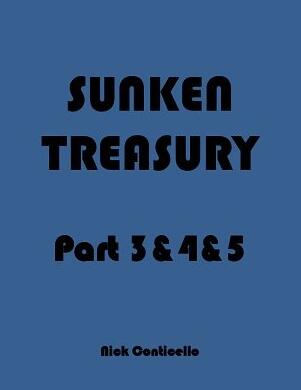 Sunken Treasury Part 3 & 4 & 5 by Nick Conticello