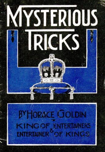 Mysterious Tricks by Horace Goldin