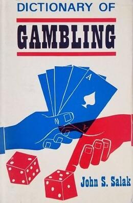 Dictionary of Gambling by John S. Salak