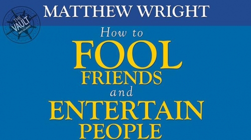 The Vault - How to fool friends and entertain people by Matthew Wright