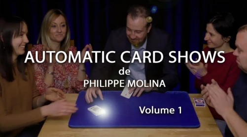 Automatic Card Shows by Philippe Molina Volume 1