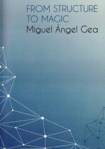 From Structure To Magic by Miguel Angel Gea