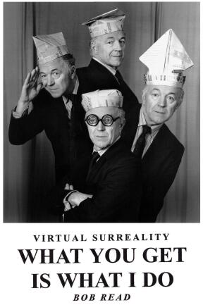 Virtual Surreality - What You Get Is What I Do by Bob Read