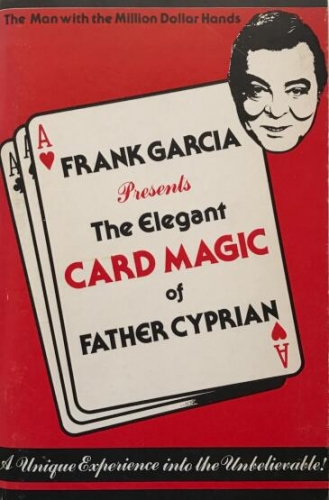 Presents the Elegant card Magic of father Cyprian by Garcia Frank