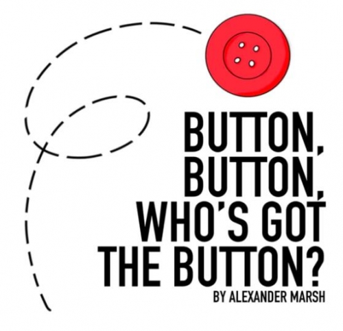 Button, Button, Who’s Got The Button? by Alexander Marsh