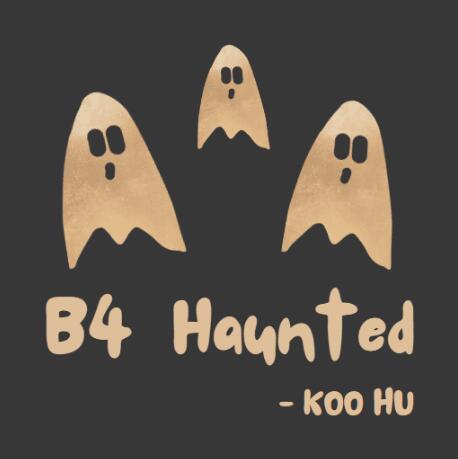 B4 Haunted by Koo Hu