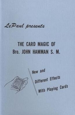 The Card Magic of Bro. John Hamman S. M. by Paul LePaul
