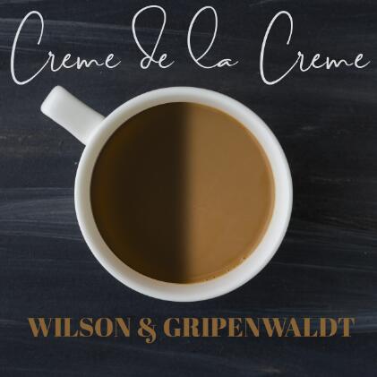 Creme de la Creme by Gregory Wilson & David Gripenwaldt