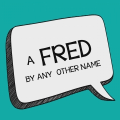 Fred by Any Other Name by John Bannon