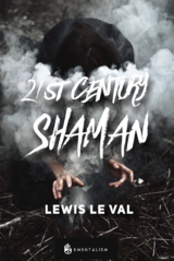 Lewis Le Val - 21st Century Shaman